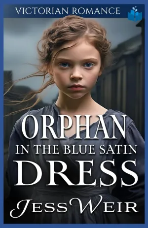 Orphan in the Blue Satin Dress: Victorian Romance (Heartfelt Victorian Era Romance) Paperback  May 19, 2025